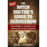 The Witch Doctor's Guide to Servicenow: Knowledge Is Around to Be Shared, Not to Be Forgotten