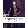An Introduction to the Principles of Morals and Legislation: Jeremy Bentham