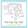 I'm Up, Up, Up!