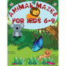 Animal Mazes for Kids 6-9: Challenging Mazes: Books for Kids Fun and Entertainment, for Children 6-9, 8-10: Problem Solving Games
