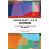 Museum Objects, Health and Healing: The Relationship Between Exhibitions and Wellness