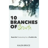 10 Branches of Growth: Real-Life Productivity for a Fruitful Life