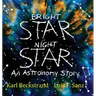Bright Star, Night Star: An Astronomy Story