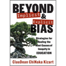 Beyond Implicit and Explicit Bias: Strategies for Healing the Root Causes of Inequity in Education (Counteract Biases in Education.)