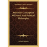 Aristotle's Conception of Moral and Political Philosophy