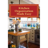 Kitchen Organization Made Easy: Creative Kitchen Storage and Pantry Storage Solutions