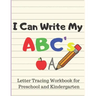 I Can Write My ABC's: Letter Tracing Workbook for Preschool and Kindergarten Writing Practice for Pre-K Ages 3-5