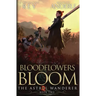 Bloodflowers Bloom: The Astral Wanderer Book 2