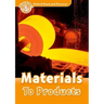 Oxford Read and Discover: Level 5: Materials to Products