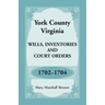 York County, Virginia Wills, Inventories and Court Orders, 1702-1704
