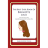 The Best Ever Book of Brunette Jokes: Lots and Lots of Jokes Specially Repurposed for You-Know-Who