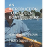 An Introduction to Wooden Boat Building: Always More to Learn