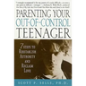Parenting Your Out-Of-Control Teenager: 7 Steps to Reestablish Authority and Reclaim Love
