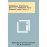 Spiritual Writings, Letters, Retreats, And Unpublished Notes