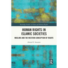 Human Rights in Islamic Societies: Muslims and the Western Conception of Rights