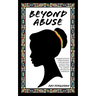 Beyond Abuse: A biographical fiction of Marcella March, a sixth generation Jamaican whose adversities made her confident, self-reliant and emboldened.