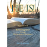 He Is!: Knowing God Through Fifty Scriptural Meditations