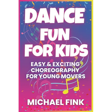 Dance Fun for Kids: Easy & Exciting Choreography for Young Movers