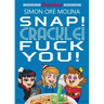 Snap! Crackle! Fuck You!