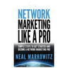 Network Marketing Like a Pro: Simple Steps to Get Started and Become a Network Marketing Pro