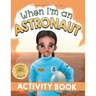 When I'm an Astronaut Activity Book: Dreaming is Believing: STEM