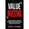 Value Investing: The Buffett Techniques Of Accumulating Wealth With Practical Strategies To Always Choose The Intelligent Investment
