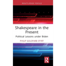 Shakespeare in the Present: Political Lessons Under Biden
