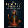 The Gospel of Thomas: A Self-Mastery Guide