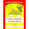 Arabic Alphabet Activity Book: Level 1