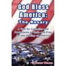 God Bless America: The Rosary: A Tool for Catholics and Protestants to Unite and Pray for the Healing of America
