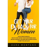Get Your Ex Back for Women: The Ultimate Guide on How to Start Dating Your Ex-Boyfriend Again and Get Him Back, Including Relationship Advice to K