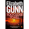 TOO CLOSE TO KILL an addictive crime thriller and mystery novel packed with twists and turns