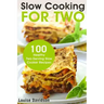 Slow Cooking for Two: 100 Healthy Two-Serving Slow Cooker Recipes