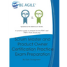 Scrum Master and Product Owner Certification Practice Exam Preparation: Updated to the 2020 Scrum Guide. Over 300 questions!A practice guide to prepar