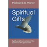 Spiritual Gifts: Spiritual gifts are a taste of the powers of the age to come