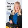 The Toolbox for Grief and Loss: Effective Healing Strategies