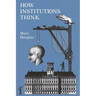 How Institutions Think