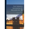 The French Invasion of Ireland in ' 98