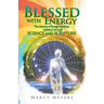 Blessed with Energy: The Mystery of Energy Medicine Explained Through Science and Scripture