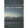Two Old Women [Anniversary Edition]: An Alaska Legend of Betrayal, Courage and Survival