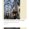 Lifting Hearts to the Lord: Worship with John Calvin in Sixteenth-Century Geneva