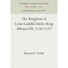 The Kingdom of León-Castilla Under King Alfonso VII, 1126-1157