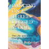 Dancing on a Three-Legged Stool: The Life- And World-Changing Power of You