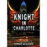 Knight in Charlotte: Being the adventures of Jeremey Leclerc