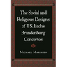 The Social and Religious Designs of J.S. Bach's Brandenburg Concertos
