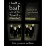 I Built a Boat with All the Towels in Your Closet (and Will Let You Drown)