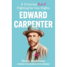 Edward Carpenter: A Victorian Rebel Fighting for Gay Rights