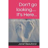 Don't go looking.... It's Here...: Create your own Book....