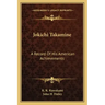Jokichi Takamine: A Record of His American Achievements