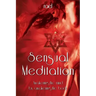 Sensual Meditation: Awakening the Mind by Awakening the Body